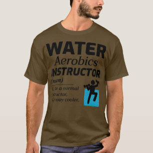 Water Aerobics Instructor Aquatic fitness Trainer  T-Shirt