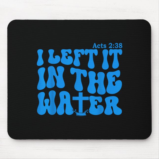Water Baptism Acts 2_38 Christian  Mouse Pad (Front)