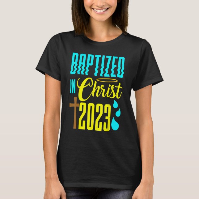 Water Baptism Christian Church Faith Baptised In C T-Shirt (Front)