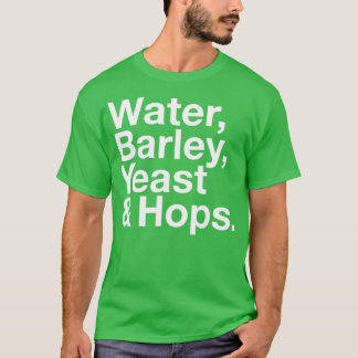WATER BARLEY YEAST amp HOPS The Beertles T T-Shirt