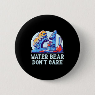 Water Bear Don't Care Tardigrade Water Bear Microb 6 Cm Round Badge