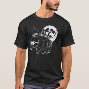 Water Bear Dont e Tardigrade With Sunglasses In Sp T-Shirt