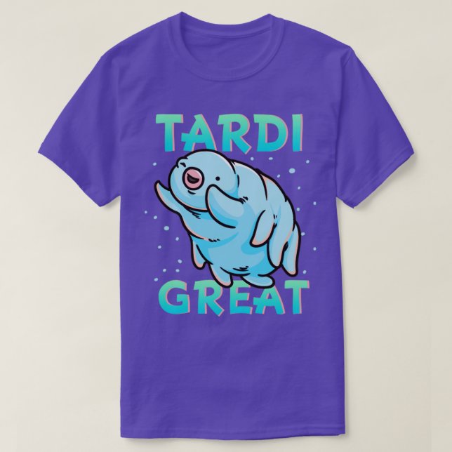 Water Bear Tardigrade Tardi Great T-Shirt (Design Front)