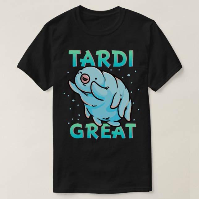 Water Bear Tardigrade Tardi Great T-Shirt (Design Front)