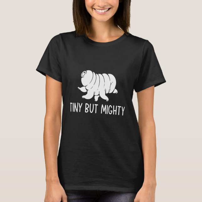 Water Bear Tiny But Mighty Moss Piglet Tardigrade T-Shirt (Front)