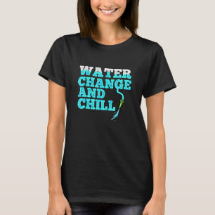 Water Change And Chill Saltwater Aquarium Reef Tan T-Shirt