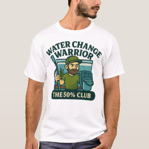 Water Change Warrior – The 50% Club 1 T-Shirt