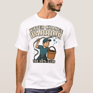 Water Change Warrior – The 50% Club Fishkeeper2 T-Shirt