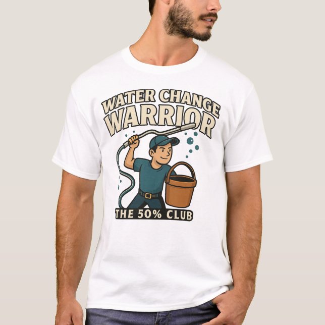Water Change Warrior – The 50% Club | Fishkeeper2 T-Shirt (Front)