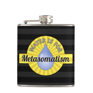 Water is For Metasomatism Hip Flask