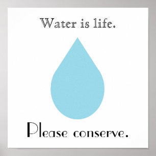 Water is life. Please conserve. Poster