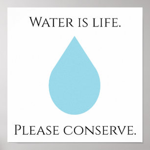 Water is life. Please conserve. Poster