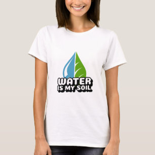 Water Is My Soil Gardening Gardening T-Shirt