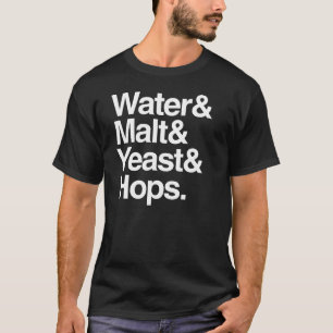 Water & Malt & Yeast & Hops T-Shirt