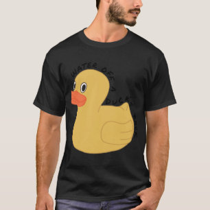 Water off a duck’s back T-Shirt
