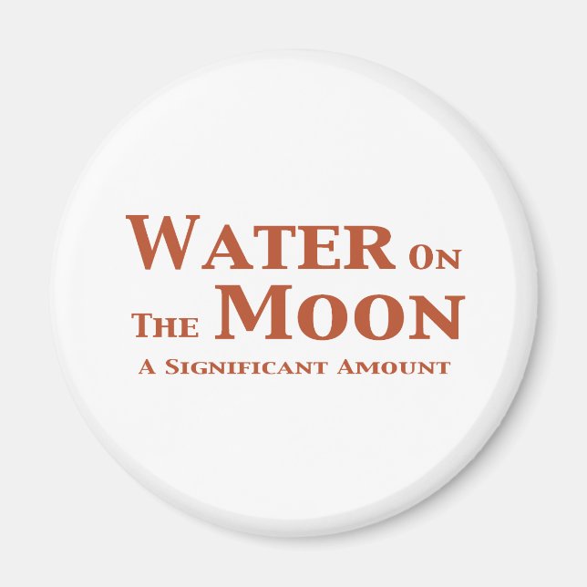 Water On The Moon Gifts Magnet (Front)