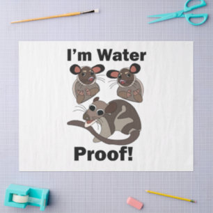Water Opossum I'm Water Proof Funny  Tissue Paper