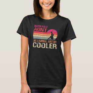 Water Polo Aunt Like A Normal Aunt But Cooler Vint