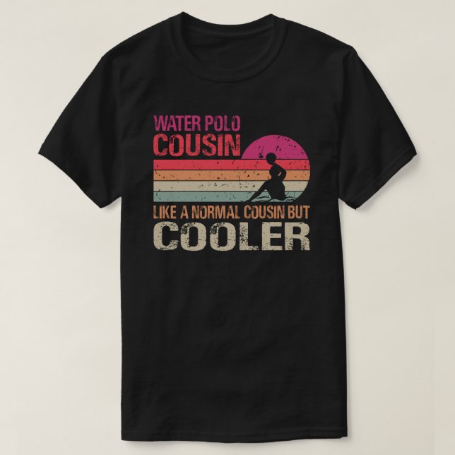 Water Polo Cousin Like A Normal Cousin But Cooler (Design Front)