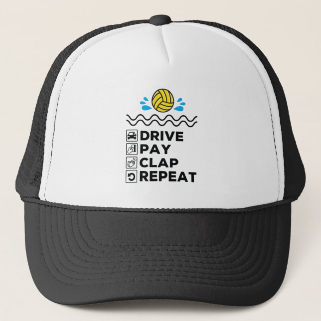 Water Polo Dad Mum Parent Drive Pay Clap Repeat Trucker Hat (Front)