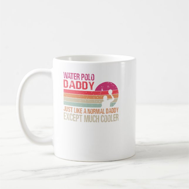 Water Polo Daddy Just Like A Normal Daddy Except M Coffee Mug (Left)