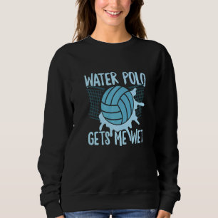 Water Polo Gets Me Wet Quote For A Water Polo Play