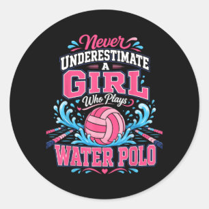 Water Polo Girl Underestimate A Girl Who Plays Classic Round Sticker