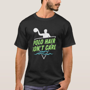 Water Polo Hair don t care I Funny Water Polo Play