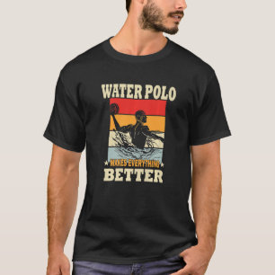 Water Polo makes everything better - Water Polo Pr