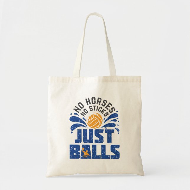 Water Polo No Horses No Sticks Just Balls Tote Bag (Front)