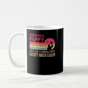 Water Polo Pappy Just Like A Normal Pappy Except M Coffee Mug