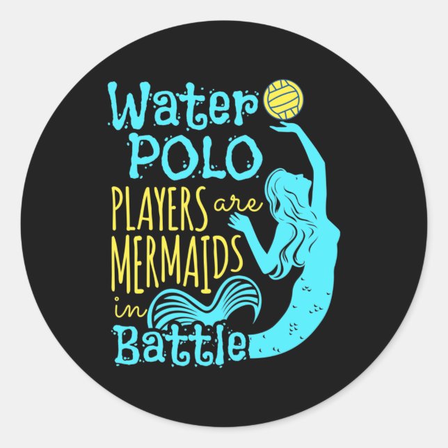 Water Polo Players Are Mermaids in Battle Classic Round Sticker (Front)