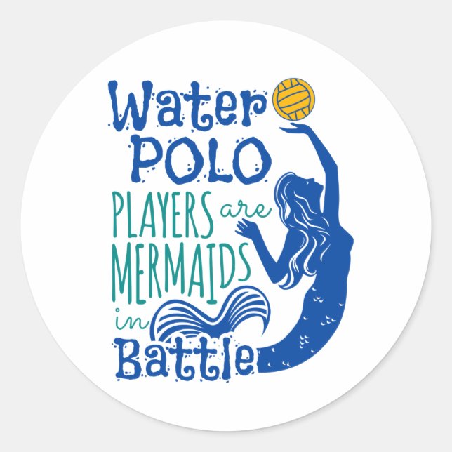 Water Polo Players Are Mermaids in Battle Classic Round Sticker (Front)
