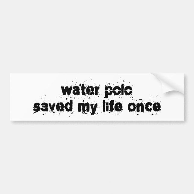 Water Polo Saved My Life Once Bumper Sticker (Front)