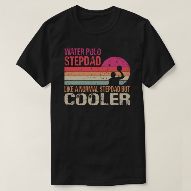 Water Polo Stepdad Like A Normal Stepdad But Coole (Design Front)