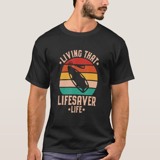 Water Rescue Living That Lifesaver Life Lifesaver T-Shirt (Front)