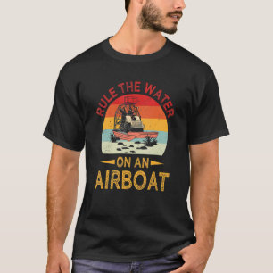 Water Ruler   Bayou Boat Rider Airboat Ruling Fana T-Shirt