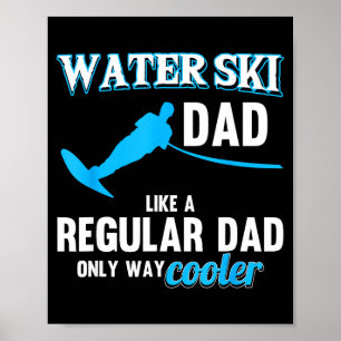 Water ski dad like a regular dad beach athletes poster