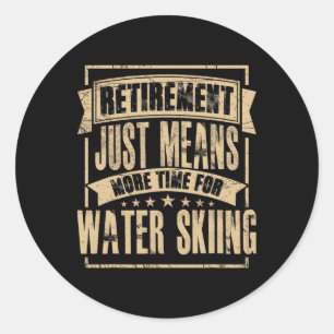 Water Skier Waterski Skiing Waterskiing Retired Re Classic Round Sticker