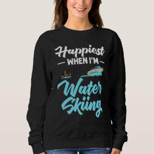 Water Skiing Boat Beginner Board Skier Waterski Tr Sweatshirt