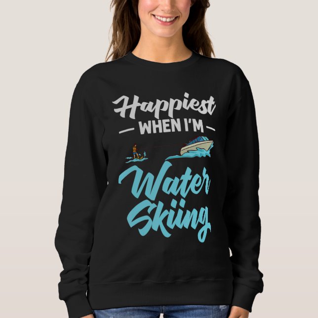 Water Skiing Boat Beginner Board Skier Waterski Tr Sweatshirt (Front)