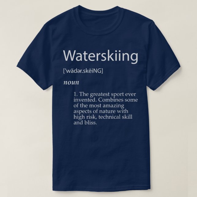 Water Skiing Definition Fathers Day Water Skier T- T-Shirt (Design Front)