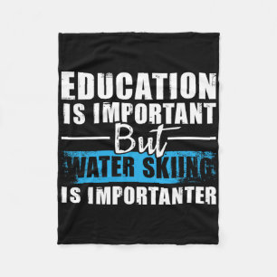 Water Skiing Is Importanter - Education Water Ski Fleece Blanket