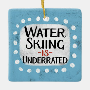 Water Skiing Is Underrated Ornament