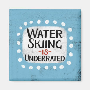 Water Skiing Is Underrated Refrigerator Magnet
