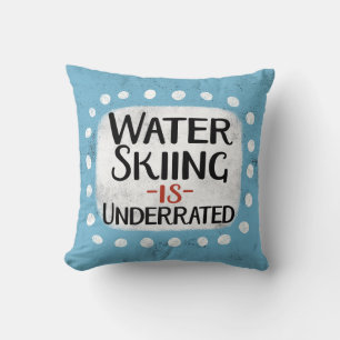 Water Skiing Is Underrated Throw Pillow