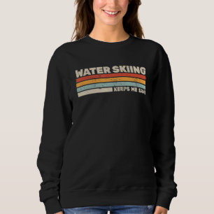 Water Skiing keeps me sane waterskiing vintage wat Sweatshirt