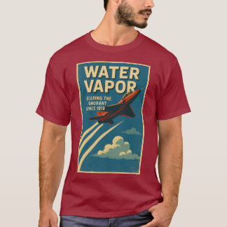 Water Vapour. Scaring the Ignorant since 1919 T-Shirt