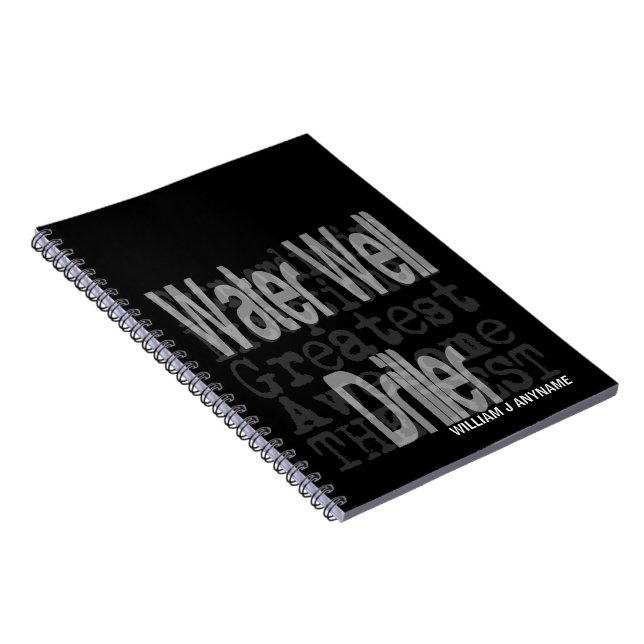 Water Well Driller Extraordinaire CUSTOM Notebook (Right Side)