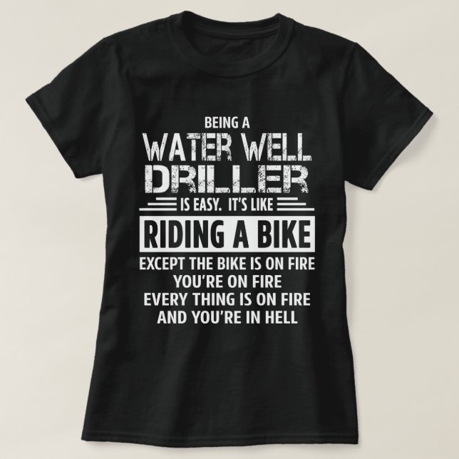 Water Well Driller T-Shirt (Design Front)